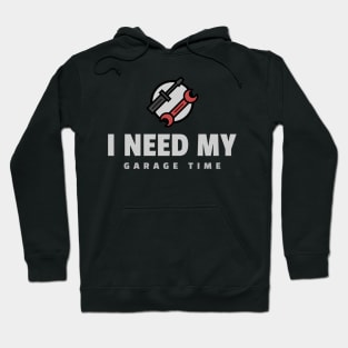 I need my Garage Time Hoodie